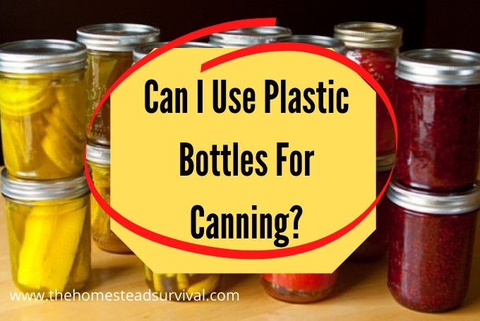 Can I Use Plastic Bottles For Canning?-Home canning guide