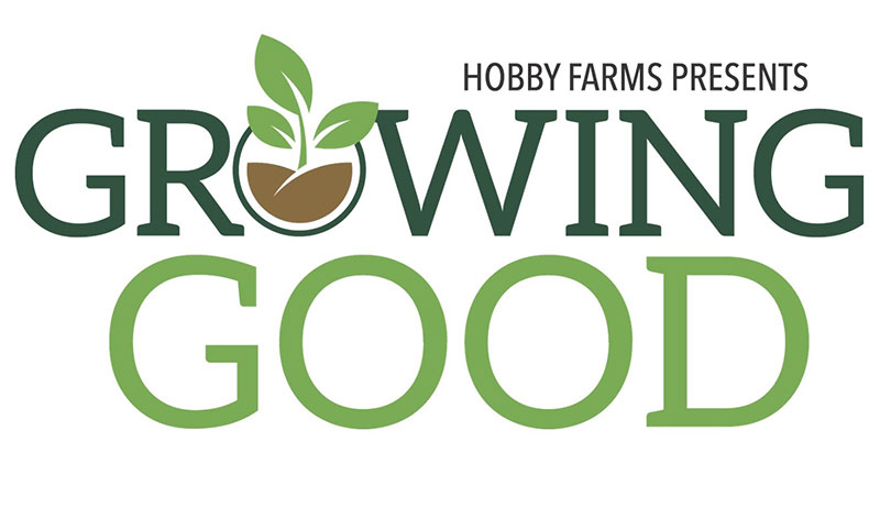Get To Know Hobby Farms Presents: Growing Good (Our Podcast!)